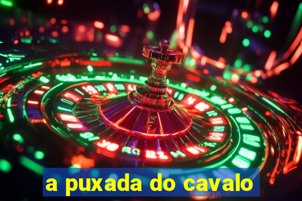 a puxada do cavalo